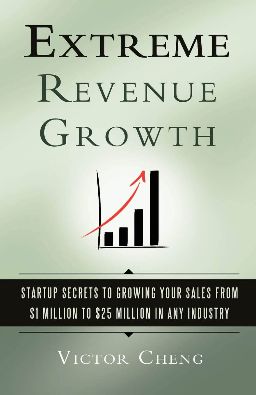 Extreme Revenue Growth by Victor Cheng